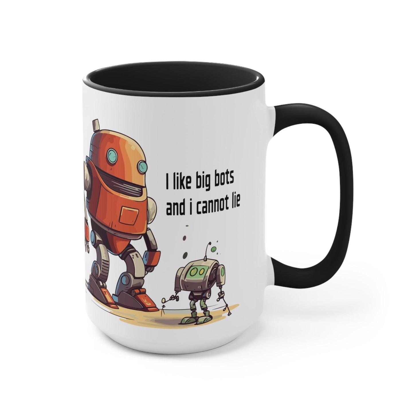 Drink Coffee Mug - I Like Big Bots and I Cannot Lie - For Techie Web Developer Programmer Engineer System Admin Data Scientist CTO Robot - Alchemystics.org